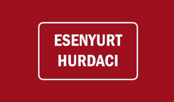 esenyurt hurdacı firması